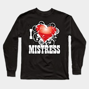 I Love My Mistress Long Sleeve T-Shirt